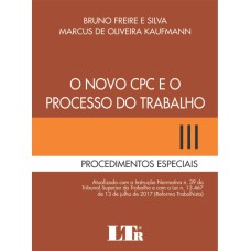 NOVO CPC E O PROCESSO DO TRABALHO, O - PROCEDIMENTOS ESPECIAIS