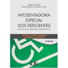 APOSENTADORIA ESPECIAL DOS DEFICIENTES - AMPLIADA E REVISTA CONFORME O ESTATUTO DO DEFICIENTE