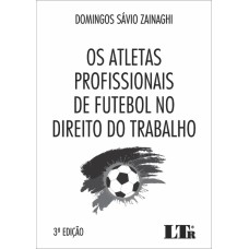 ATLETAS PROFISSIONAIS DE FUTEBOL NO DIREITO DO TRABALHO, OS