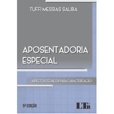 APOSENTADORIA ESPECIAL - ASPECTOS TÉCNICOS PARA CARACTERIZAÇÃO