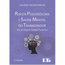 RISCOS PSICOSSOCIAIS E SAÚDE MENTAL DO TRABALHADOR - POR UM REGIME JURÍDICO PREVENTIVO