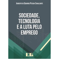 SOCIEDADE TECNOLOGIA E A LUTA PELO EMPREGO