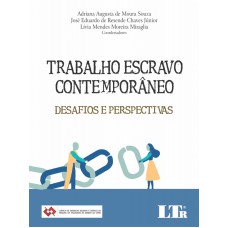 TRABALHO ESCRAVO CONTEMPORÂNEO - DESAFIOS E PERSPECTIVAS