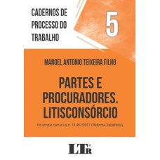 CADERNOS DE PROCESSO DO TRABALHO, 5: PARTES E PROCURADORES, LITISCONSÓRCIO