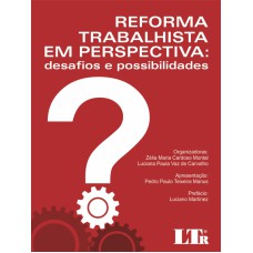 REFORMA TRABALHISTA EM PERSPECTIVA - DESAFIOS E POSSIBILIDADES