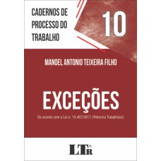 CADERNOS DE PROCESSO DO TRABALHO, 10: EXCEÇÕES