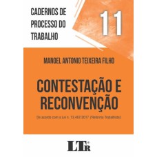 CADERNOS DE PROCESSO DO TRABALHO, 11: CONTESTAÇÃO E RECONVENÇÃO