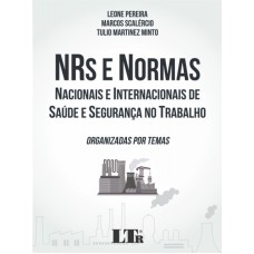 NRS E NORMAS NACIONAIS E INTERNACIONAIS DE SAÚDE E SEGURANÇA NO TRABALHO - ORGANIZADAS POR TEMAS