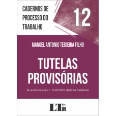 TUTELAS PROVISÓRIAS - DE ACORDO COM A LEI N. 13.467/2017 REFORMA TRABALHISTA