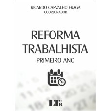 REFORMA TRABALHISTA - PRIMEIRO ANO