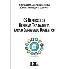 REFLEXOS DA REFORMA TRABALHISTA PARA O EMPREGADO DOMÉSTICO, OS