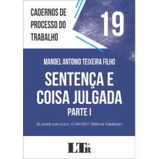 SENTENÇA E COISA JULGADA - PARTE I - DE ACORDO COM A LEI N. 13.467/2017 REFORMA TRABALHISTA