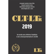 CLT-LTR 2019 - DE ACORDO COM A REFORMA TRABALHISTA E COM A INSTRUÇÃO NORMATIVA N. 41/2018