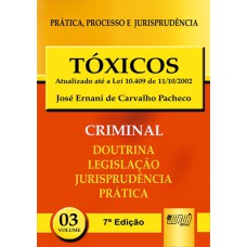 TÓXICOS - PPJ CRIMINAL VOL. 3 - ATUALIZADO ATÉ A LEI 10.409 DE 11/10/2002