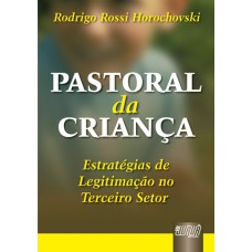 PASTORAL DA CRIANÇA - ESTRATÉGIAS DE LEGITIMAÇÃO NO TERCEIRO SETOR