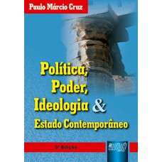 POLÍTICA, PODER, IDEOLOGIA & ESTADO CONTEMPORÂNEO