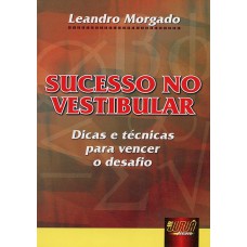 SUCESSO NO VESTIBULAR - DICAS E TÉCNICAS PARA VENCER O DESAFIO