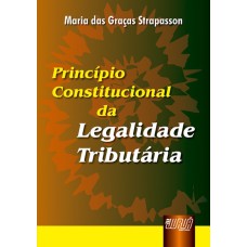 PRINCÍPIO CONSTITUCIONAL DA LEGALIDADE TRIBUTÁRIA