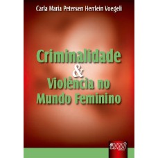 CRIMINALIDADE E VIOLÊNCIA NO MUNDO FEMININO