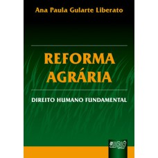 REFORMA AGRÁRIA - DIREITO HUMANO FUNDAMENTAL