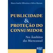 PUBLICIDADE & PROTEÇÃO DO CONSUMIDOR - NO ÂMBITO DO MERCOSUL