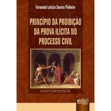 PRINCÍPIO DA PROIBIÇÃO DA PROVA ILÍCITA NO PROCESSO CIVIL