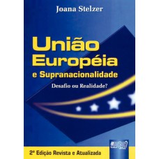 UNIÃO EUROPÉIA E SUPRANACIONALIDADE - DESAFIO OU REALIDADE?