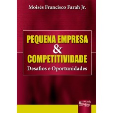 PEQUENA EMPRESA & COMPETITIVIDADE - DESAFIOS E OPORTUNIDADES