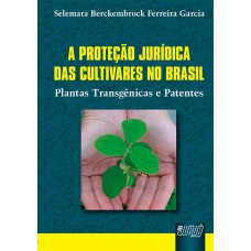 PROTEÇÃO JURÍDICA DAS CULTIVARES NO BRASIL, A