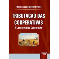 TRIBUTAÇÃO DAS COOPERATIVAS - À LUZ DO DIREITO COOPERATIVO