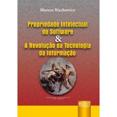 PROPRIEDADE INTELECTUAL DO SOFTWARE E REVOLUÇÃO DA TECNOLOGIA DA INFORMAÇÃO