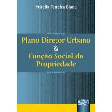 PLANO DIRETOR URBANO E FUNÇÃO SOCIAL DA PROPRIEDADE