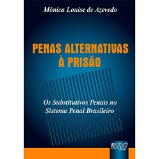 PENAS ALTERNATIVAS À PRISÃO - OS SUBSTITUTIVOS PENAIS NO SISTEMA PENAL BRASILEIRO