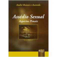 ASSÉDIO SEXUAL - ASPECTOS PENAIS