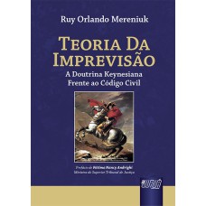 TEORIA DA IMPREVISÃO - A DOUTRINA KEYNESIANA FRENTE AO CÓDIGO CIVIL