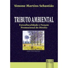 TRIBUTO AMBIENTAL - EXTRAFISCALIDADE E FUNÇÃO PROMOCIONAL DO DIREITO