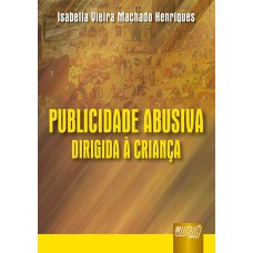 PUBLICIDADE ABUSIVA DIRIGIDA À CRIANÇA