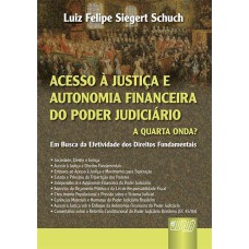 ACESSO À JUSTIÇA E AUTONOMIA FINANCEIRA DO PODER JUDICIÁRIO: A QUARTA ONDA? - EM BUSCA DA EFETIVIDADE DOS DIREITOS FUNDAMENTAIS