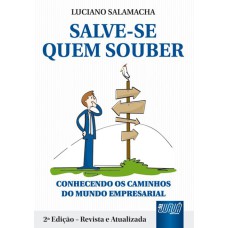 SALVE-SE QUEM SOUBER - CONHECENDO OS CAMINHOS DO MUNDO EMPRESARIAL