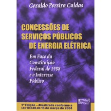 CONCESSÕES DE SERVIÇOS PÚBLICOS DE ENERGIA ELÉTRICA - EM FACE DA CONSTITUIÇÃO FEDERAL DE 1988 E O INTERESSE PÚBLICO