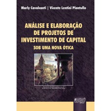 ANÁLISE E ELABORAÇÃO DE PROJETOS DE INVESTIMENTO DE CAPITAL - SOB UMA NOVA ÓTICA