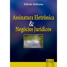 ASSINATURA ELETRÔNICA & NEGÓCIOS JURÍDICOS