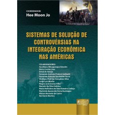 SISTEMAS DE SOLUÇÃO DE CONTROVÉRSIAS NA INTEGRAÇÃO ECONÔMICA NAS AMÉRICAS