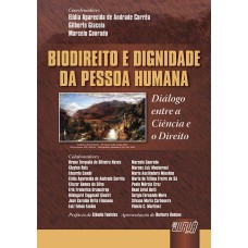 BIODIREITO E DIGNIDADE DA PESSOA HUMANA - DIÁLOGO ENTRE A CIÊNCIA E O DIREITO