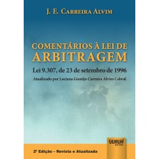 COMENTÁRIOS À LEI DE ARBITRAGEM - LEI 9.307, DE 23 DE SETEMBRO DE 1996 - ATUALIZADO POR LUCIANA GONTIJO CARREIRA ALVIM CABRAL