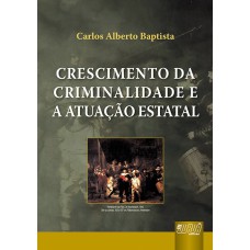 CRESCIMENTO DA CRIMINALIDADE E A ATUAÇÃO ESTATAL