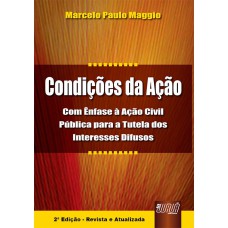 CONDIÇÕES DA AÇÃO - COM ÊNFASE À AÇÃO CIVIL PÚBLICA PARA A TUTELA DOS INTERESSES DIFUSOS