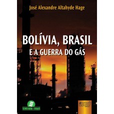 BOLÍVIA, BRASIL E A GUERRA DO GÁS