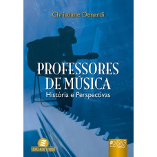 PROFESSORES DE MÚSICA - HISTÓRIA E PERSPECTIVAS