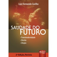 SAUDADE DO FUTURO -  TRANSMODERNIDADE  DIREITO  UTOPIA